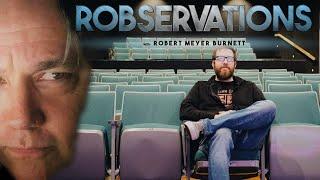 WE MUST PRESERVE THE COLLECTIVE FILMGOING EXPERIENCE. ROBSERVATIONS Season Two #507