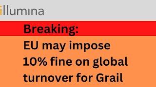 Illumina may face EU fines amounting to 10% of global turnover due to Grail acquisition.