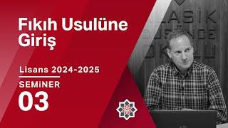 Abdurrahim Kozalı, 2024-2025 Lisans Programı: Fıkıh Usulüne Giriş, 3. Seminer