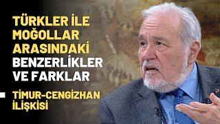 Türkler İle Moğollar Arasındaki Benzerlikler ve Farklar..Timur-Cengizhan İlişkisi..