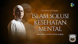 [LIVE] Islam Solusi Kesehatan Mental | bersama Ust. Fatih Karim