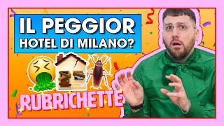 SIAMO STATI NEL PEGGIOR HOTEL DI MILANO! | RUBRICHETTE  148