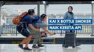 Naik Kereta Api - KAI X BOTTLESMOKER