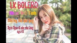 LK BOLERO Những bài hát trữ tình đi vào lòng người//Nguyễn Tròn nhạc Bolero