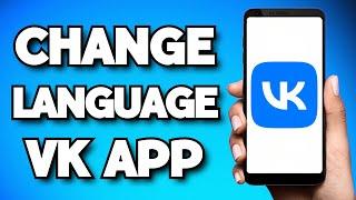 How To Change Language On VK App (2024 Guide)