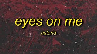 asteria - EYES ON ME (Lyrics)