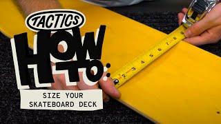 What Size Skateboard Should I Get? | Skateboard Buying Guide | Tactics