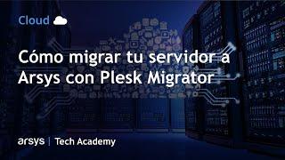 Cómo migrar tu servidor a Arsys con Plesk Migrator | Webinar