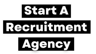 Recruitment Agency - How To Setup A SUCCESSFUL Recruiting Business