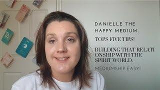 Building that relationship with the spirit world top five tips! in Mediumship Development.