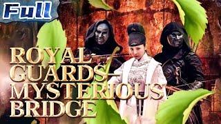 【ENG】Royal Guards: Mysterious Bridge | Costume Drama | China Movie Channel ENGLISH | ENGSUB