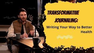 Transformative Journaling: Writing Your Way to Better Health