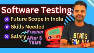 Skills Needed to Become Software Tester, Salary of Software Testing Jobs in India, Future Scope