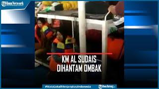 Detik detik KM Al Sudais Dihantam Ombak Besar, Penumpang Panik Pakai Pelampung