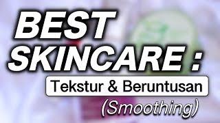 BEST SKINCARE PRODUCTS Buat Tekstur & Beruntusan (Smoothing) | suhaysalim