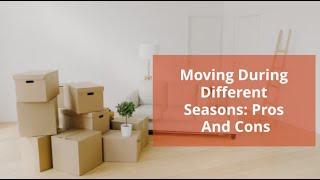 Moving During Different Seasons: Pros And Cons | Better Removalists Adelaide