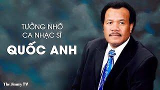 Tưởng Nhớ Ca Nhạc Sĩ Quốc Anh – Tác giả ‘Ngày Xuân Vui Cưới’