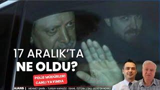 17 Aralık'ta ne oldu? | Polis müdürleri #CANLIYAYIN'da #AJANS