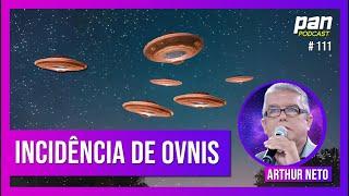 UFOLOGIA: INCIDÊNCIA DE OVNIS NO PAÍS. (ARTHUR NETO)  Pan Podcast #111