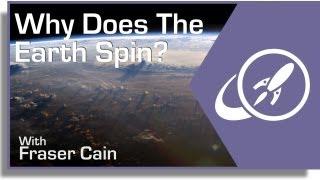Why Does The Earth Spin?