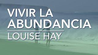 Vivir la abundancia | Louise Hay | por Dennise CB