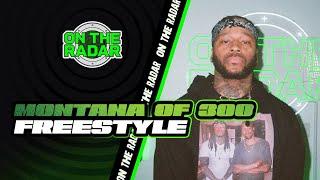 The Montana of 300 "On The Radar" Freestyle