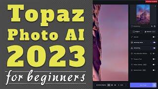 THE Topaz Photo AI Quick Start for beginners... Topaz Photo AI 3, link in description