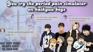 Trying Period Pain Simulator on Haikyuu Boys...cuz they think it can't be that bad