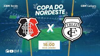 SANTA CRUZ 1 X 2 TREZE/PB AO VIVO - PRÉ-COPA DO NORDESTE com o time de craques do Futebol Globo CBN