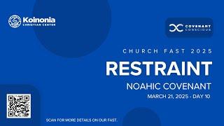 Church Fast 2025 - Day 10 - RESTRAINT (Noahic Covenant)