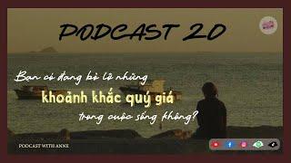 [Podcast 20] "Are you missing the most precious moments in life?" | PODCAST WITH ANNE