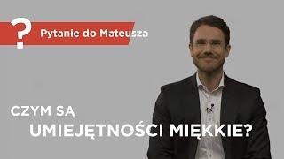 Czym są umiejętności miękkie? - Pytanie do Mateusza - [ Mateusz Grzesiak ]