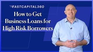 How to Get A Business Loan For Your High Risk Business! (2021) ️ Fast Capital 360