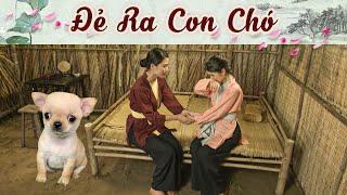 ĐẺ RA CON CHÓ | Phim Truyện Cổ Tích Hay Nhất 2024 | Cổ Tích Hay Nhất 2024 | Cổ Tích Việt Nam