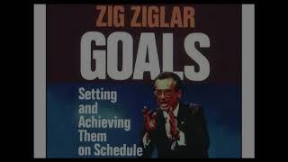 Zig Ziglar Goals: Setting them and Achieving them on Schedule (Yale 1953 Study)