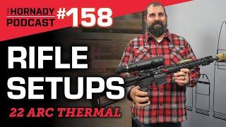 Ep. 158 - Hornady Rifle Builds | 22 ARC Thermal |