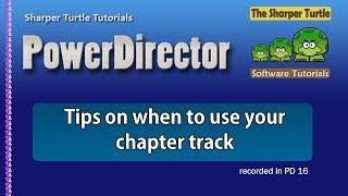 PowerDirector - Tips on when to use your chapter track