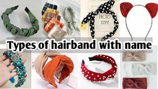 Different types of headband with name/types of hairband/hair accessories for women and girls/