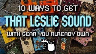 10 Ways to Get That Leslie Sound with Gear You Already Own - That Leslie Sound Series