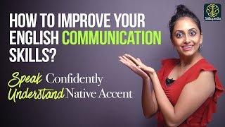 How to Improve your communication skills?  Speak English Fluently | Understand Native Speakers