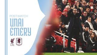 POST MATCH | Unai Emery on defeat to Liverpool