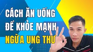  Thói Quen Ăn Uống Khỏe Mạnh Phòng Ngừa Ung Thư Hiệu Quả | Nam Hà