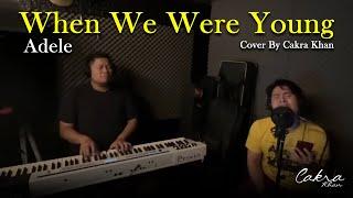 Adele - When We Were Young (Cakra Khan Cover)