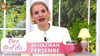 Esra Erol'da 20 Haziran 2024 | Tek Parça