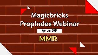 Magicbricks PropIndex Webinar Apr-Jun 2024 | MMR #PropIndex #webinar