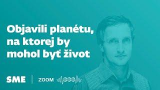 Objavili planétu, na ktorej by mohol byť život (podcast Zoom)