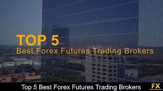 Best Forex Futures Trading Brokers