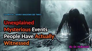 [1 HOUR] Unexplained Mysterious Events People Have Actually Witnessed | SEKIRO SHADOWS DIE TWICE