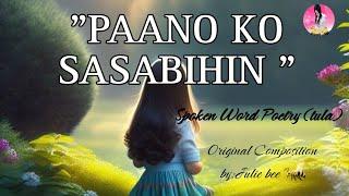 PAANO KO SASABIHIN||SPOKEN WORD POETRY||ORIGINAL COMPOSITION||by:juliebee #poetry #viral