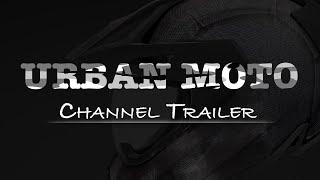 Urban Moto | Channel Trailer